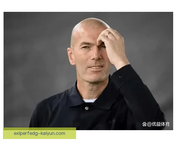 齐达内足球影响力持续提升，传奇地位与战术理念备受期待